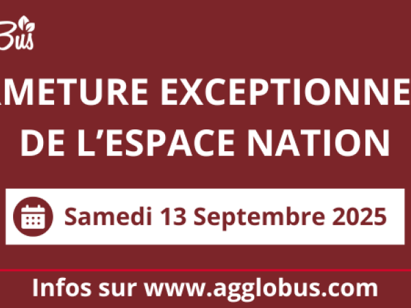 FERMETURE EXCEPTIONNELLE DE L’ESPACE NATION 